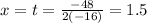 x=t=\frac{-48}{2(-16)}=1.5