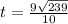 t=\frac{9\pmi\sqrt{239}}{10}