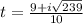 t=\frac{9+i\sqrt{239}}{10}