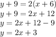y+9=2(x+6)\\y+9=2x+12\\y=2x+12-9\\y=2x+3