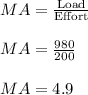 MA=\frac{\textrm{Load}}{\textrm{Effort}}\\\\MA=\frac{980}{200}\\\\MA=4.9