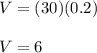 V=(30)(0.2)\\\\V=6