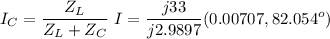 \displaystyle I_C=\frac{Z_L}{Z_L+Z_C}\ I=\frac{j33}{j2.9897}(0.00707,82.054^o)