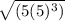 \sqrt{(5(5)^3)}