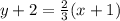 y + 2 = \frac{2}{3}(x+1)