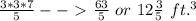 \frac{3*3*7}{5}--\ \textgreater \ \frac{63}{5}\ or\ 12 \frac{3}{5}\ ft.^3