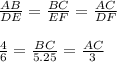 \frac{AB}{DE} =\frac{BC}{EF}=\frac{AC}{DF}\\\\\frac{4}{6}=\frac{BC}{5.25}=\frac{AC}{3}