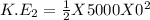 K.E_{2}  = \frac{1}{2} X 5000  X 0^{2}