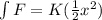 \int F = K (\frac{1}{2} x^2)