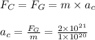 F_C = F_G = m \times a_c\\\\a_c = \frac{F_G}{m} = \frac{2 \times 10^\(21}{1 \times 10^\(20}