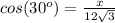 cos(30^o)=\frac{x}{12\sqrt{3}}