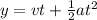 y=vt+\frac{1}{2}at^2