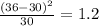 \frac{(36-30)^2}{30} = 1.2