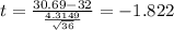 t=\frac{30.69-32}{\frac{4.3149}{\sqrt{36}}}=-1.822