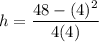 h = \dfrac{48-(4)^2}{4(4)}