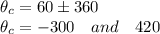 \theta_{c}=60 \pm 360\\\theta_{c}=-300 \quad and\quad 420