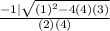 \frac{-1|\sqrt{(1)^{2}-4(4)(3)}}{(2)(4)}