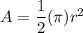 A=\dfrac{1}{2}(\pi)r^2