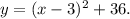 y = (x - 3)^2 + 36.