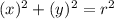 (x)^{2}+(y)^{2}=r^{2}