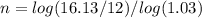 n=log(16.13/12)/log(1.03)