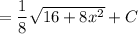 =\dfrac18\sqrt{16+8x^2}+C