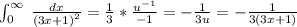 \int _0^{\infty }\:\frac{dx}{\left(3x+1\right)^2}=\frac{1}{3}*\frac{u^{-1}}{-1}=-\frac{1}{3u}=-\frac{1}{3(3x+1)}
