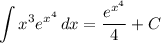 \displaystyle \int {x^3e^{x^4}} \, dx = \frac{e^{x^4}}{4} + C