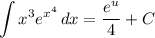 \displaystyle \int {x^3e^{x^4}} \, dx = \frac{e^{u}}{4} + C
