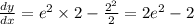 \frac{dy}{dx}=e^2\times 2-\frac{2^2}{2}=2e^2-2