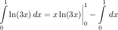 \displaystyle \int\limits^1_0 {\ln(3x)} \, dx = x \ln(3x) \bigg| \limits^1_0 - \int\limits^1_0 {} \, dx
