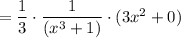 =\dfrac{1}{3}\cdot \dfrac{1}{(x^3+1)}\cdot (3x^2+0)