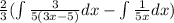 \frac{2}{3}(\int \frac{3}{5(3x-5)}dx-\int \frac{1}{5x}dx)