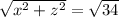 \sqrt{x^2+z^2} =\sqrt{34}