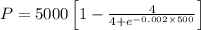 P=5000\left [ 1-\frac{4}{4+e^{-0.002\times 500}}\right ]