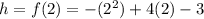 h=f(2)=-(2^{2} )+4(2)-3