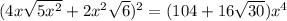 (4x\sqrt{5x^2}+2x^2\sqrt{6})^2=(104+16\sqrt{30})x^4
