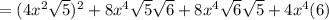 =(4x^2\sqrt{5})^2+8x^4\sqrt{5}\sqrt{6}+8x^4\sqrt{6}\sqrt{5}+4x^4(6)