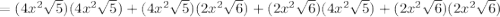=(4x^2\sqrt{5})(4x^2\sqrt{5})+(4x^2\sqrt{5})(2x^2\sqrt{6})+(2x^2\sqrt{6})(4x^2\sqrt{5})+(2x^2\sqrt{6})(2x^2\sqrt{6})
