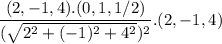 \dfrac{(2,-1,4).(0,1,1/2)}{(\sqrt{2^2+(-1)^2+4^2})^2}.(2,-1,4)