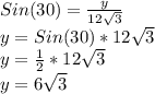 Sin (30) =\frac {y} {12\sqrt {3}}\\y = Sin (30) * 12 \sqrt {3}\\y = \frac {1} {2} * 12 \sqrt {3}\\y = 6 \sqrt {3}