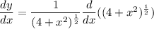 \dfrac{dy}{dx}= \dfrac{1}{(4+x^2)^{\frac{1}{2}}}\dfrac{d}{dx}((4+x^2)^{\frac{1}{2}})