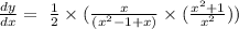 \frac{dy}{dx}=\ {\frac{1}{2}}\times(\frac{x}{(x^2 - 1 +x)}}\times(\frac{x^2 +1}{x^2})})