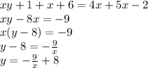 xy+1+x+6=4x+5x-2\\xy-8x=-9\\x(y-8)=-9\\y-8=-\frac{9}{x}\\y=-\frac{9}{x}+8