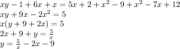 xy-1+6x+x=5x+2+x^2-9+x^2-7x+12\\xy+9x-2x^2=5\\x(y+9+2x)=5\\2x+9+y=\frac{5}{x}\\y=\frac{5}{x}-2x-9
