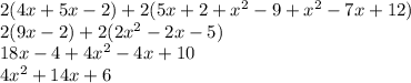 2(4x+5x-2)+2(5x+2+x^2-9+x^2-7x+12)\\2(9x-2)+2(2x^2-2x-5)\\18x-4+4x^2-4x+10\\4x^2+14x+6