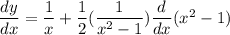 \dfrac{dy}{dx}=\dfrac{1}{x}+\dfrac{1}{2}(\dfrac{1}{x^2-1})\dfrac{d}{dx}(x^2-1)