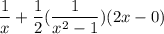 \dfrac{1}{x}+\dfrac{1}{2}(\dfrac{1}{x^2-1})(2x-0)