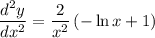\dfrac{d^2y}{dx^2}=\dfrac{2}{x^2}\left(-\ln{x}+1}\right)