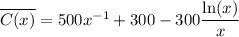 \overline{C(x)} = 500x^{-1} + 300 - 300\dfrac{\ln({x})}{x}